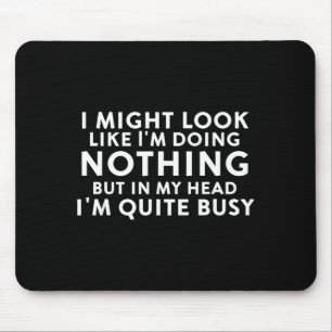 Might Look Like Doing Nothing Funny Sarcastic Mouse Pad