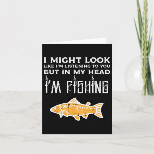 Might Look Like Listening Fishing Funny Angler Men Card