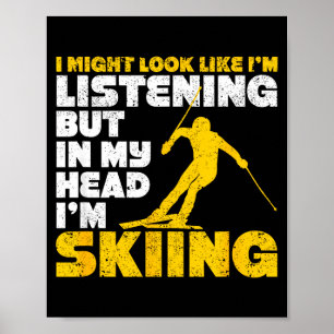 Might look like listening ski funny skiing lover poster