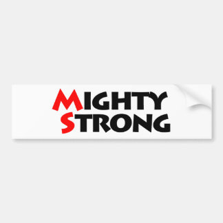 Mighty Strong Bumper Sticker