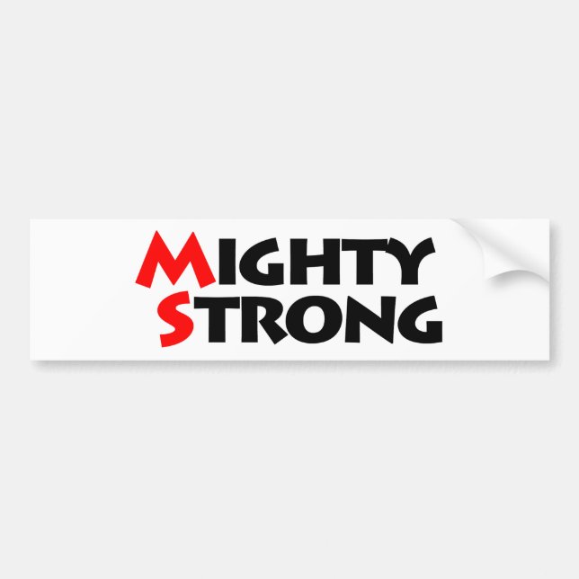 Mighty Strong Bumper Sticker (Front)