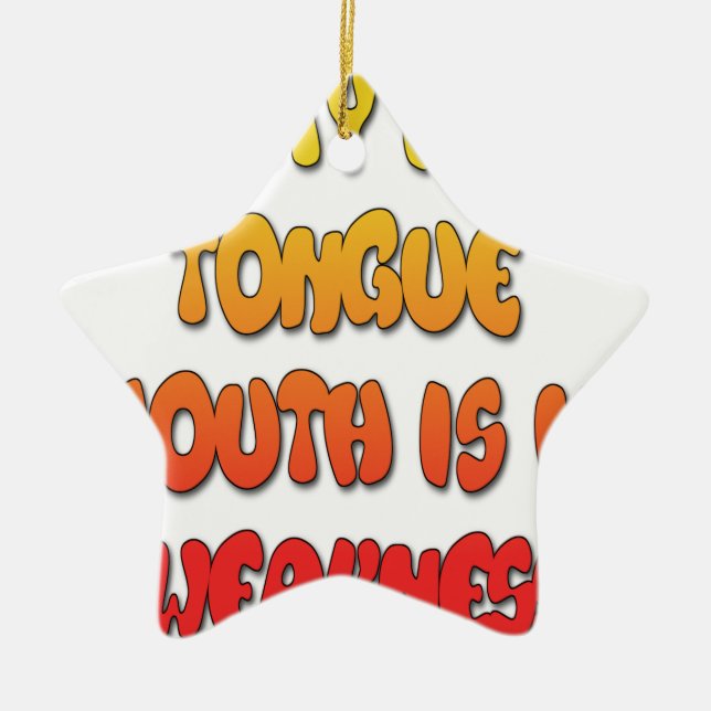 Mighty Tongue Weak Mouth pic Ceramic Ornament (Front)