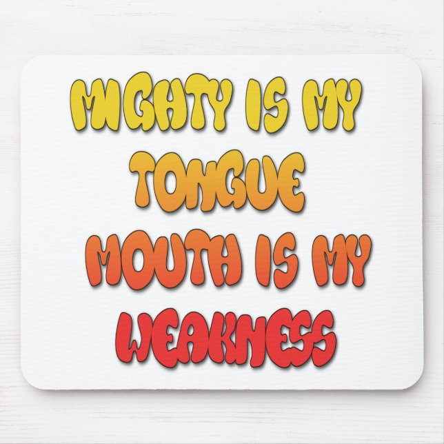 Mighty Tongue Weak Mouth pic Mouse Pad (Front)