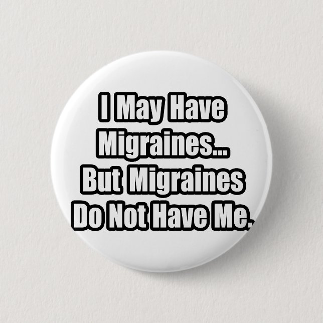 Migraines Quote 2 Inch Round Button (Front)
