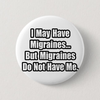 Migraines Quote 2 Inch Round Button
