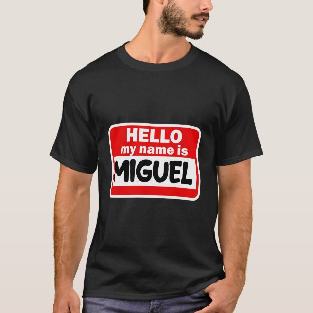 Miguel Hello Hi My Name Is Tshirt Name On Custom (Front)