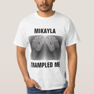 MIKAYLA TRAMPLED ME T-Shirt