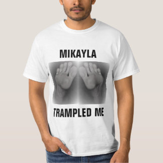 MIKAYLA TRAMPLED ME T-Shirt