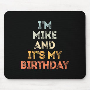 Mike Birthday Funny Name Its My Birthday Mouse Pad
