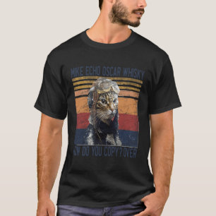 Mike Echo Oscar Whisky How Do You Copy Pilot Kitty T-Shirt
