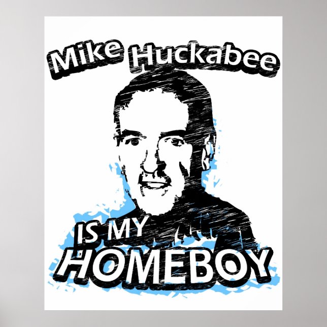 Mike Huckabee is my homeboy Poster (Front)