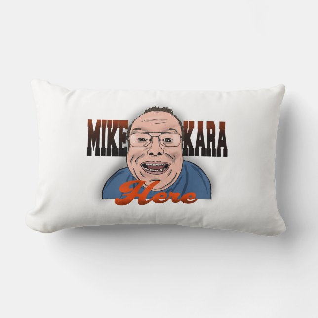Mike Kara Here Pillow (Front)