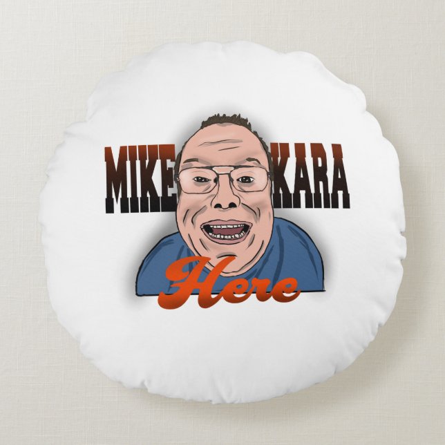 Mike Kara Here Pillow (Front)
