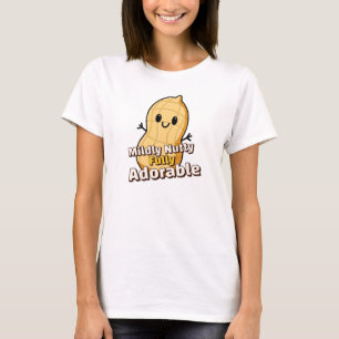 Mildly Nutty Fully Adorable Peanut T-Shirt