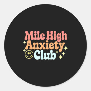 Mile High Anxiety Club Funny Design  Classic Round Sticker