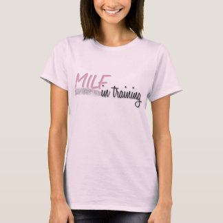 Milf in training T-Shirt