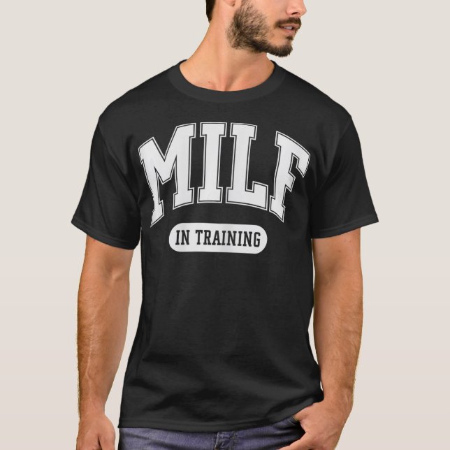 MILF IN TRAINING T-Shirt (Front)