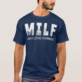 MILF - MAN I LOVE FARMING T-Shirt