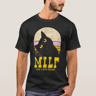 Milf  Man I Love Felines Cat T-Shirt