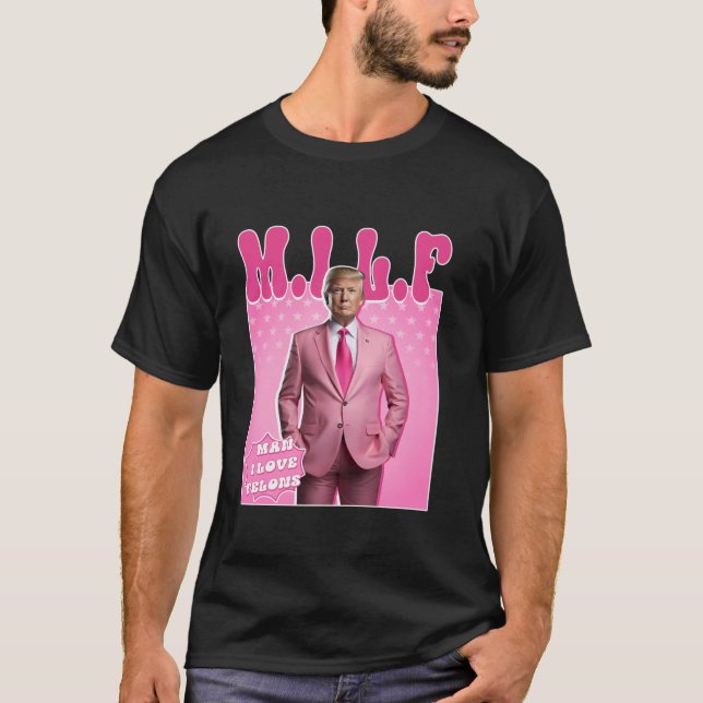 MILF Man I Love Felons Pink Trump President Electi T-Shirt (Front)