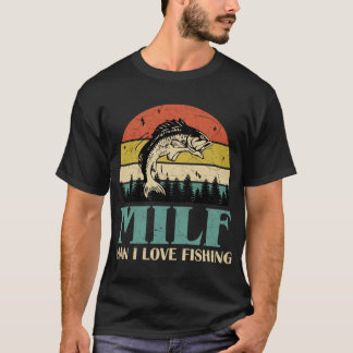 milf man i love fishing retro vintage sunset funny T-Shirt