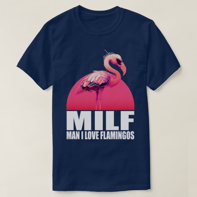 Milf Man I Love Flamingos 1 T-Shirt (Design Front)