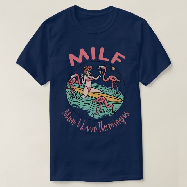 Milf Man I love flamingos Funny beach  T-Shirt (Design Front)
