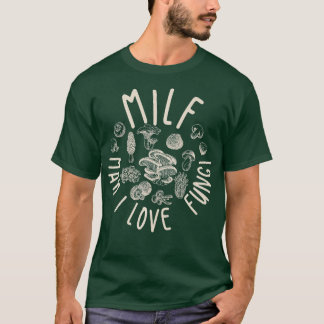 MILF Man I Love Fungi Flora Plant Mushroom   T-Shirt