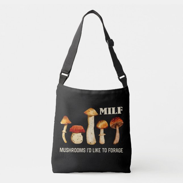 Milf Mushrooms I'd Like To Forage, Funny Mushroom Crossbody Bag (Front)
