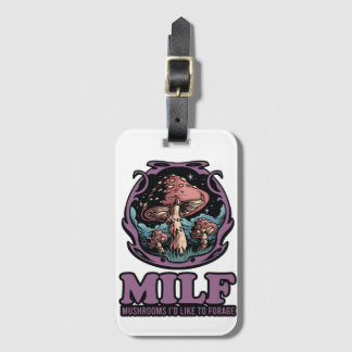 Milf Mushrooms I'd Like To Forage, Funny Mushroom Luggage Tag