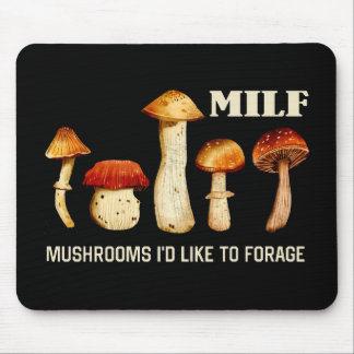 Milf Mushrooms I'd Like To Forage, Funny Mushroom Mouse Pad