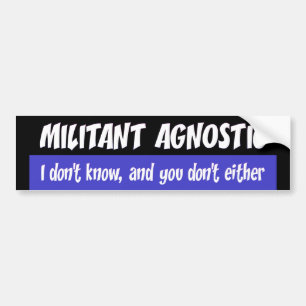 Militant Agnostic Bumper Sticker