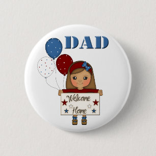 Military Dad Welcome Home Button (girl)