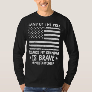 Military Kids Child Land Of Free Because My Grandp T-Shirt