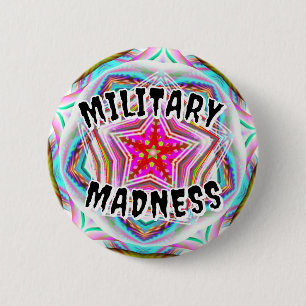 MILITARY MADNESS ( you may change the words ) 2 Inch Round Button