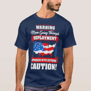 Military Mom Going Through Deployment Deployed T-Shirt