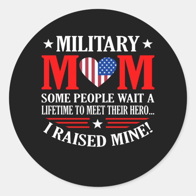 Military Mom I raised my hero armed Forces day Classic Round Sticker (Front)