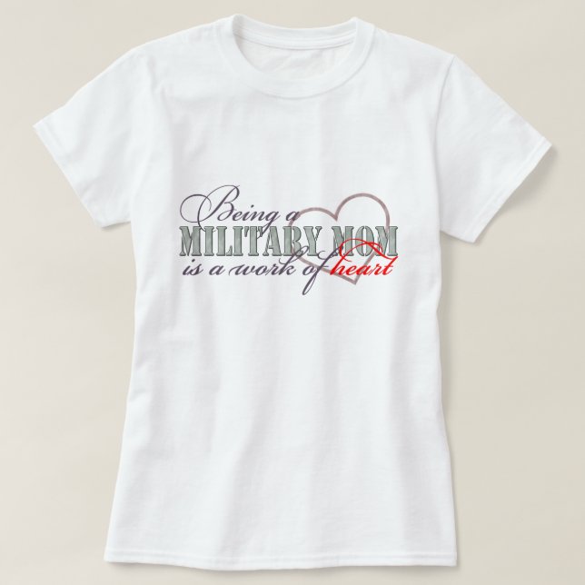 Military Mom Work Of Heart T-Shirt (Design Front)