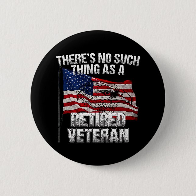 Military - No Such Thing as Retired Veteran 2 Inch Round Button (Front)