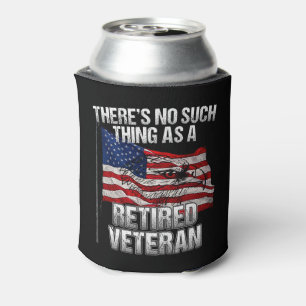 Military - No Such Thing as Retired Veteran Can Cooler