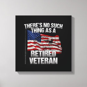 Military - No Such Thing as Retired Veteran Canvas Print