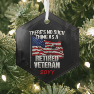 Military - No Such Thing as Retired Veteran Glass Ornament