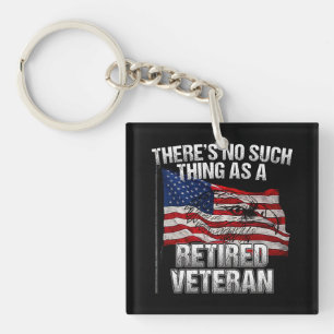 Military - No Such Thing as Retired Veteran Keychain