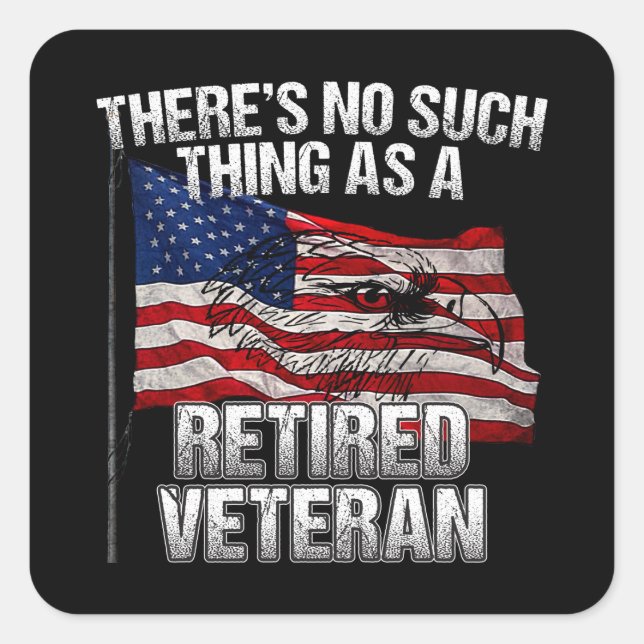 Military - No Such Thing as Retired Veteran Square Sticker (Front)