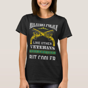 Military Police Like Other Veterans But Cooler Mp T-Shirt