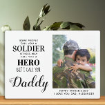 Military Soldier Hero Daddy Army Fathers Day Photo Plaque<br><div class="desc">"Some people call you a Soldier, others may call you a Hero, But I call you Daddy."! Surprise your favourite soldier and dad with this super sweet personalized army dad photo plaque this fathers day. Personalize with your favourite photo, message and name. This military fathers day gift will be a...</div>