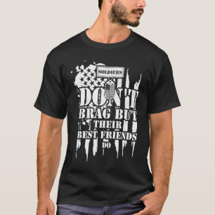 Military Soldiers Don't Brag But Their Best Frie T-Shirt