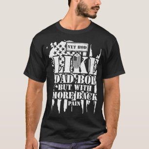 Military Vet Bod Like Dad Bod But With More Back T-Shirt