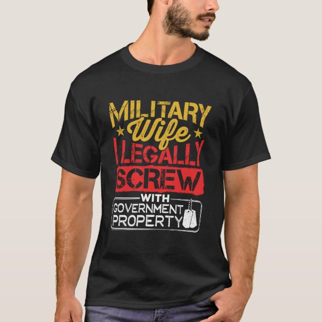 Military Wife Funny Screw Government Property  T-Shirt (Front)
