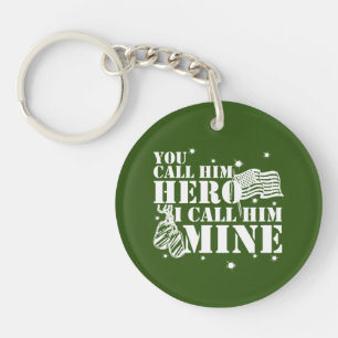 Military Wife You Call Him Hero I Call Him Mine Keychain
